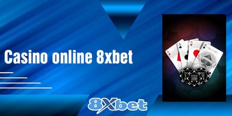 Giai đoạn mới hoạt động của sảnh casino 8xbet