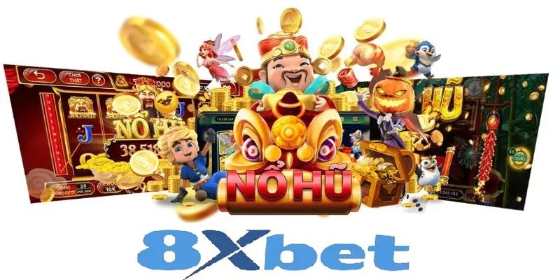 Giới thiệu sảnh cược nổ hũ 8xbet online