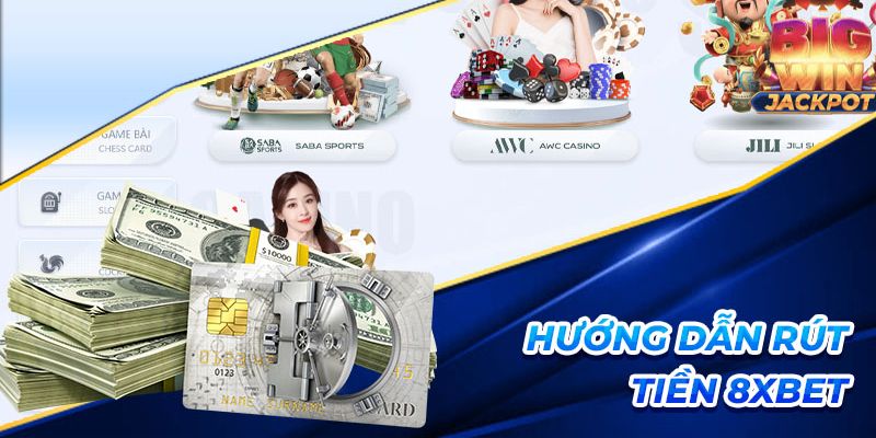 Thao tác rút tiền 8xbet qua chuyển khoản ngân hàng nhanh chóng